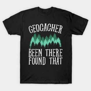 Geocacher been there found that T-Shirt